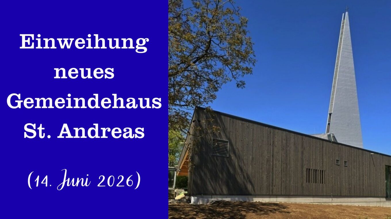 14. Juni: Einweihung neues Gemeindehaus St. Andreas – Bitte um Kuchenspenden und Mithilfe