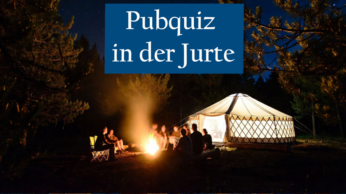 13. Juni: Pubquiz in der Jurte