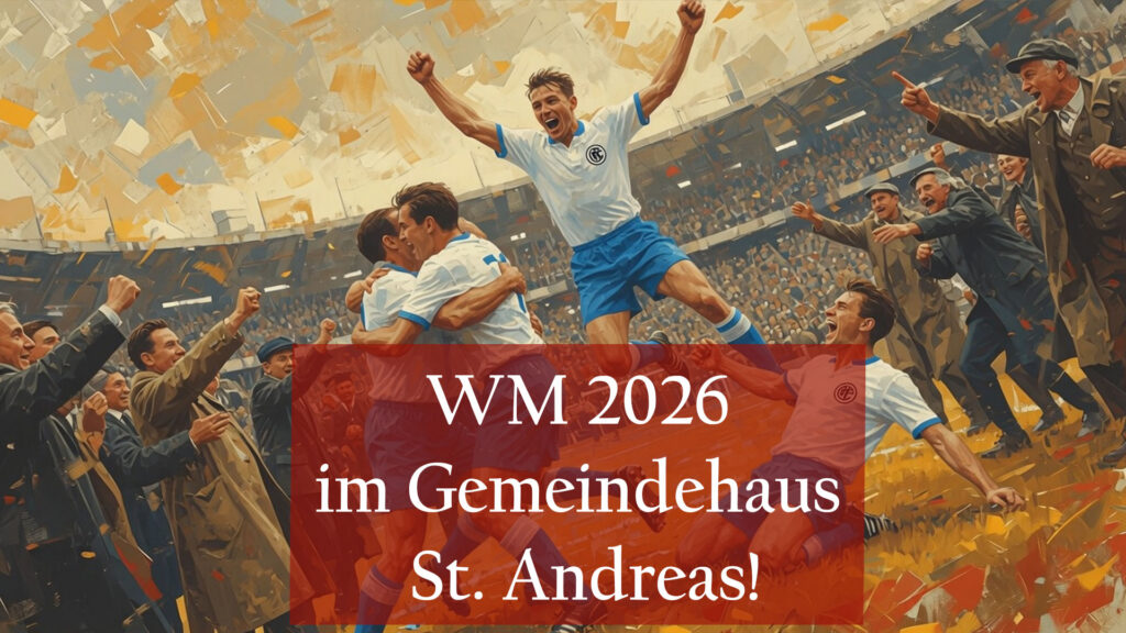 14. Juni: Public Viewing — Fußball-WM 2026 im Gemeindehaus St. Andreas!